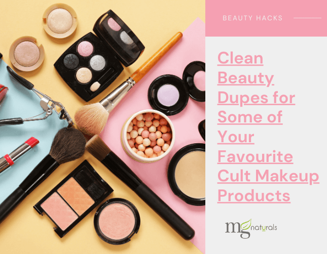 Clean Beauty Dupes for Some of Your Favourite Cult Makeup Products