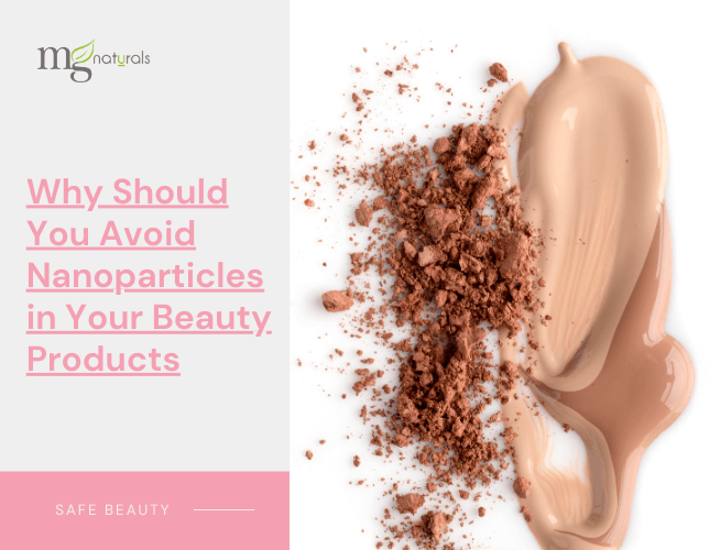 Why Should You Avoid Nanoparticles in Your Beauty Products