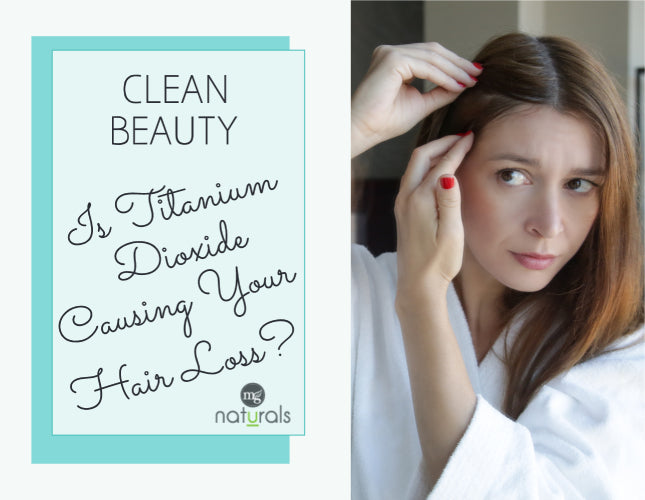 Is Titanium Dioxide Causing Your Hair Loss?